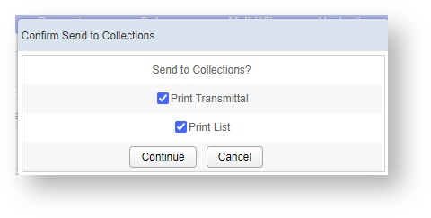 The pop up box for Confirm Send to Collections.  You can include the Print Transmittal or Print List, or both.  There is a checkbox for each choice.