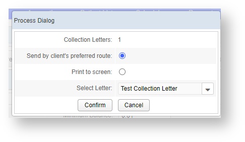 An image of the confirmation box for Process Collection Letters.  There are choices to Send by the client's preferred route, or to Print to Screen, which will generate a printable PDF instead of sending an email.  There is a drop down menu to choose the collection letter to send. 